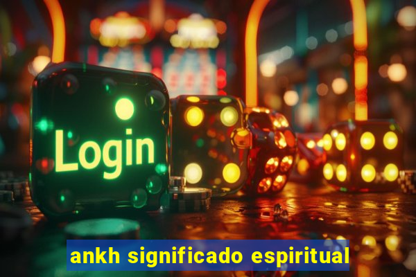 ankh significado espiritual